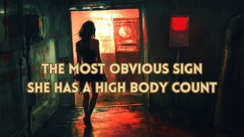 The Most Obvious Sign She Has a High Body Count