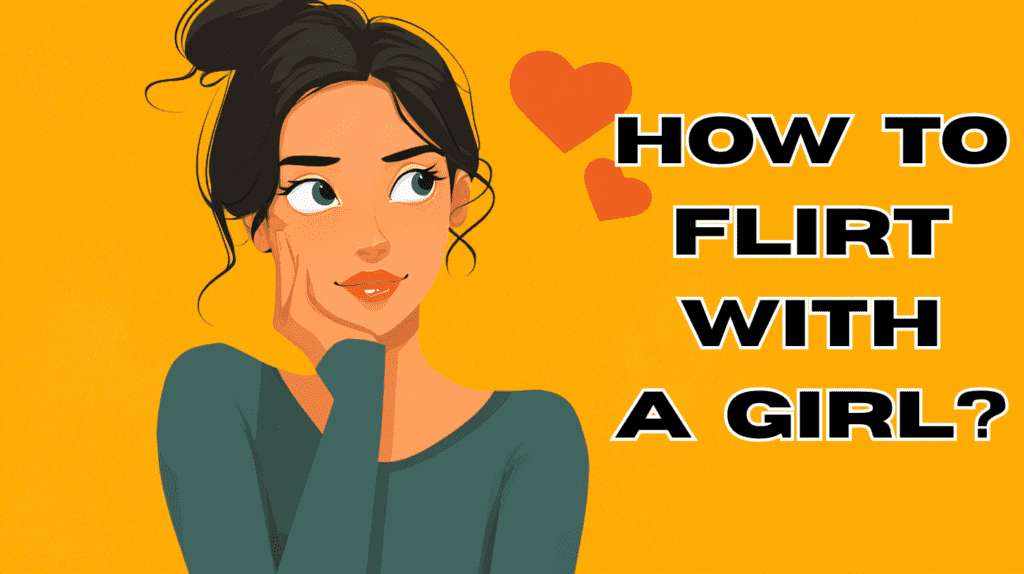 How to Flirt with a Girl: Master the Art of Attraction