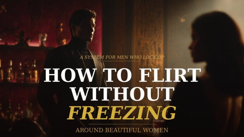 How to Flirt Without Freezing Around Beautiful Women