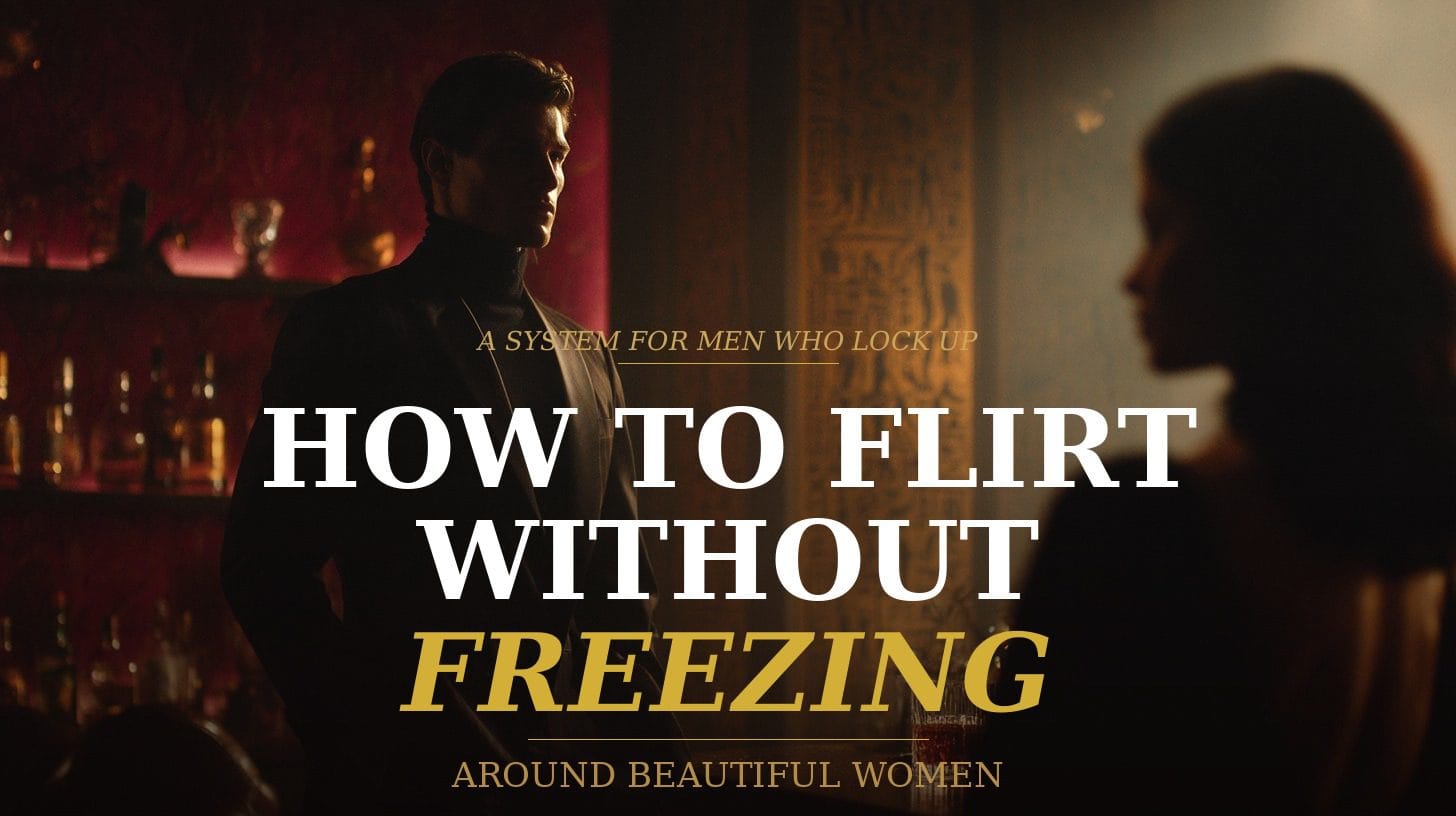 How to Flirt Without Freezing Around Beautiful Women