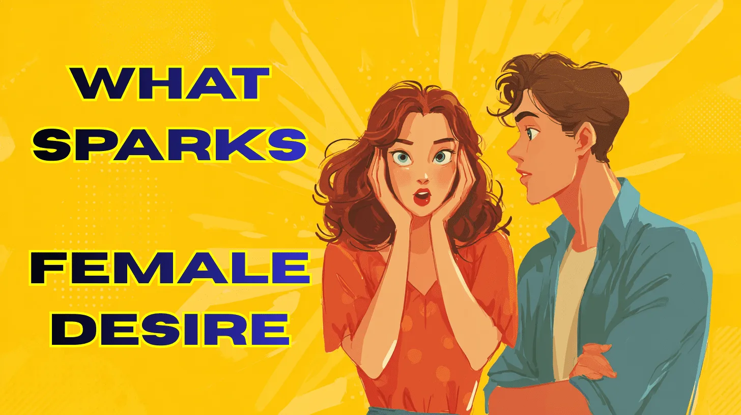 Female Attraction Triggers: What Sparks Desire and Keeps It