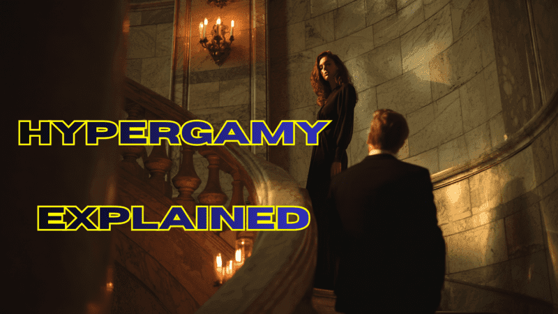 Hypergamy Explained: Why Women Always Trade Up