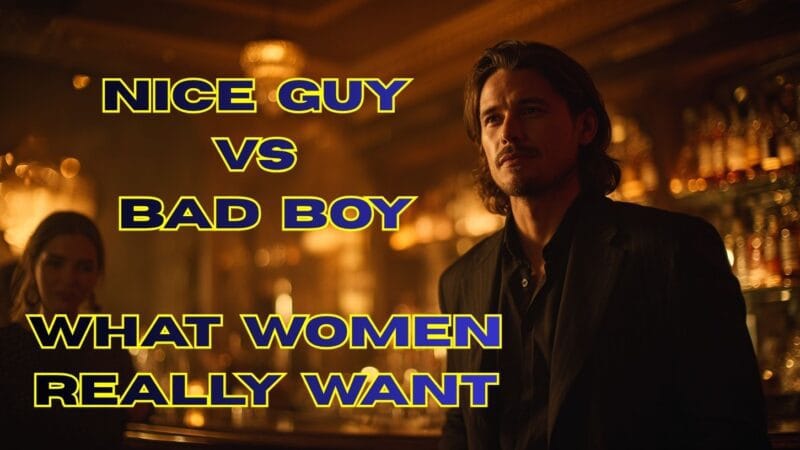 Nice Guy vs Bad Boy: What Women Really Want