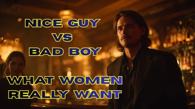 Nice Guy vs Bad Boy: What Women Really Want