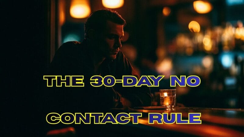 The 30-Day No Contact Rule That Works