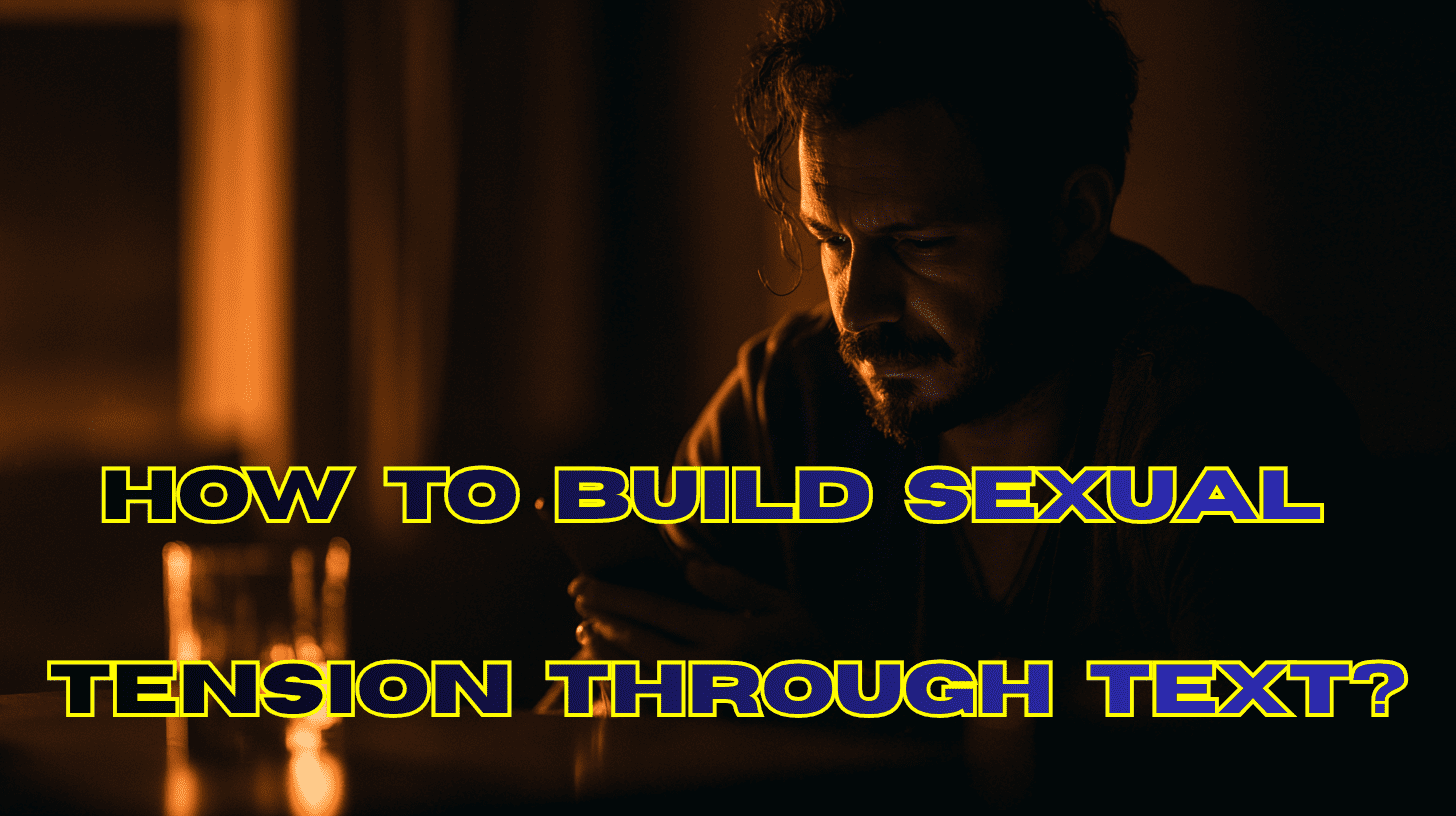 How-to-Build -Sexual -Tension-Through-Text